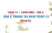 Bài 5 trang 24 Toán 11 tập 2 Cánh Diều